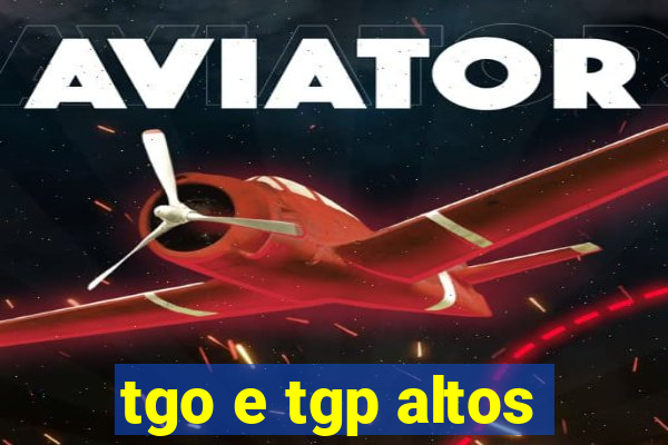 tgo e tgp altos